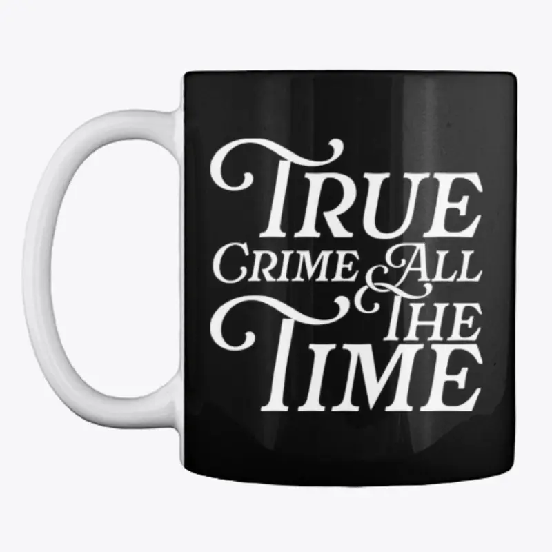 True Crime All The Time 